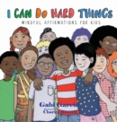 Image for I Can Do Hard Things : Mindful Affirmations for Kids