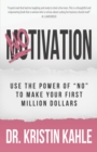 Image for NOtivation: Use the Power of NO to Make Your First Million Dollars