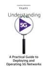 Image for Understanding 5G : A Practical Guide to Deploying and Operating 5G Networks
