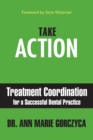 Image for Take Action : Treatment Coordination for a Successful Dental Practice