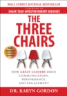 Image for Three Chairs: How Great Leaders Drive Communication, Performance, and Engagement