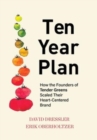 Image for Ten Year Plan : How the Founders of Tender Greens Scaled Their Heart-Centered Brand