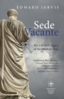 Image for Sede Vacante: The Life and Legacy of Archbishop Thuc