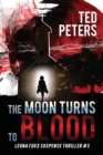 Image for The Moon Turns to Blood : Leona Foxx Suspense Thriller #3