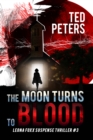 Image for Moon Turns to Blood: Leona Foxx Suspense Thriller #3 (Leona Foxx Suspense Thrillers)