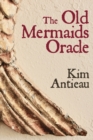Image for The Old Mermaids Oracle : A Guide to the Wisdom of the Old Sea and the New Desert
