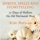 Image for Spirits, Spells, and Storytelling : 13 Days of Hallows the Old Mermaids Way (Black and White Edition)
