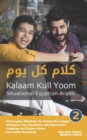 Image for Situational Egyptian Arabic 2 : Kalaam Kull Yoom