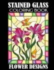 Image for Stained Glass Coloring Book : Flower Designs