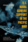 Image for U.S. Naval Gunfire Support in the Pacific War : A Study of the Development and Application of Doctrine