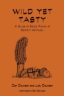 Image for Wild Yet Tasty : A Guide to Edible Plants of Eastern Kentucky