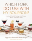 Image for Which Fork Do I Use With My Bourbon?: Setting the Table for Tastings, Food Pairings, Dinners, and Cocktail Parties