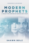 Image for Modern Prophets: A Toolkit for Everyone On Hearing God&#39;s Voice