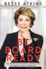 Image for Be board ready  : the secrets to landing a board seat and being a great director