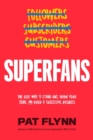Image for Superfans  : the easy way to stand out, grow your tribe, and build a successful business
