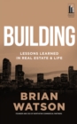 Image for Building: Lessons Learned in Real Estate and Life