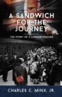 Image for A Sandwich for the Journey : The Story of a London Evacuee