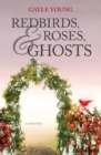 Image for Redbirds, Roses &amp; Ghosts