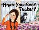 Image for Have You Seen Tucker?