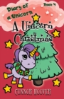 Image for A Unicorn Christmas : A Diary of a Unicorn Adventure