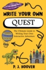 Image for Write Your Own Quest : The Ultimate Guide to Writing Your Own Interactive Adventure