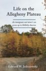 Image for Life on the Allegheny Plateau : An immigrant coal miner&#39;s son grows up in Hillbilly America