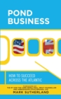 Image for Pond Business : How to Succeed Across the Atlantic