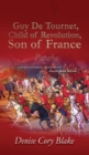 Image for Guy De Tournet, Child of Revolution, Son of France