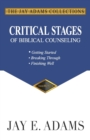 Image for Critical Stages of Biblical Counseling : Getting Started, Breaking Through, Finishing Well