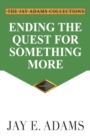 Image for Ending the Quest for Something More