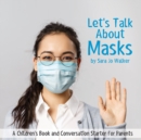 Image for Let&#39;s Talk About Masks : A Children&#39;s Book and Conversation Starter for Parents