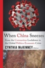 Image for When China sneezes  : from the coronavirus lockdown to the global politico-economic crisis