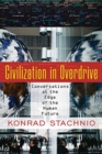 Image for Civilization in Overdrive : Conversations at the Edge of the Human Future