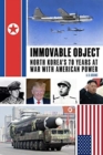Image for Immovable Object : North Korea&#39;s 70 Years at War with American Power
