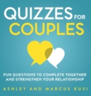 Image for Quizzes for Couples : Fun Questions to Complete Together and Strengthen Your Relationship