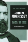 Image for The Life and Crimes of John Morrissey : Bare-Knuckle Boxing Champion, New York Gangster, Irish American Politician