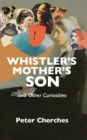 Image for Whistler&#39;s Mother&#39;s Son and Other Curiosities