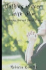Image for Talking it over with Him : Learning through Daily Prayer