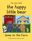 Image for The Happy Little Bear Goes to the Farm