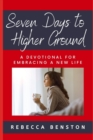 Image for Seven Days to Higher Ground : A Devotional for Embracing a New Life