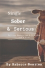 Image for Single, Sober, &amp; Serious : Setting Boundaries &amp; Trusting God&#39;s Plan