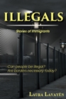 Image for ILLEGALS: Stories of immigrants ... Can people be illegal? Are borders necessary today?