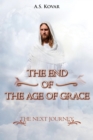Image for THE END OF THE AGE OF GRACE: THE NEXT JOURNEY