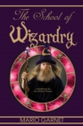Image for School of Wizardry: A Handbook for the Modern Wizard