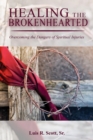 Image for HEALING THE BROKENHEARTED: Overcoming the Dangers of Spiritual Injuries