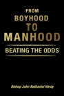 Image for FROM BOYHOOD TO MANHOOD: BEATING THE 0DDS
