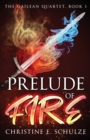 Image for Prelude of Fire : The Gailean Quartet, Book I