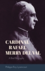 Image for Cardinal Rafael Merry del Val  : a brief biography