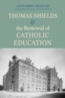 Image for Thomas Shields and the Renewal of Catholic Education