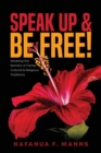 Image for Speak up &amp; Be Free! : Breaking Through Barriers of Family, Cultural &amp; Religious Traditions